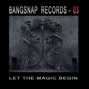 Bangsnap Records 03 (Let the Magic Begin)