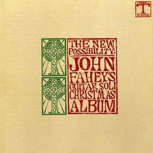 The New Possibility: John Fahey's Guitar Soli Christmas Album