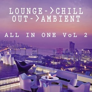 Lounge Chill Out Ambient All in One, Vol. 2