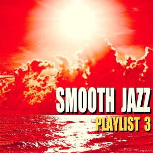 Smooth Jazz Playlist 3