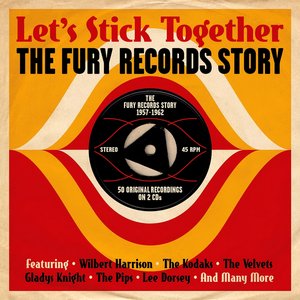 Let's Stick Together: The Fury Records Story 1957-1962