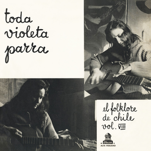El folklore de Chile, vol. VIII: Toda Violeta Parra cover