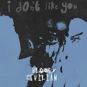 I Don’t Like You