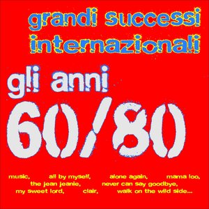 Grandi successi internazionali - Gli anni 60/80 (Music, All By Myself, Alone Again, Mama Loo, the Jean Jeanie, Never Can Say Goodbye, My Sweet Lord, Clair, Walk On the Wild Side...)