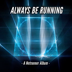 Always Be Running: A Netrunner Album