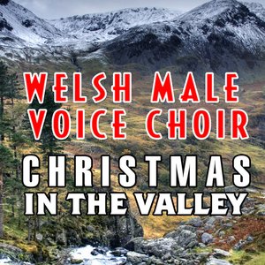 Xmas in the Valleys ( Welsh Male Voice Choir)