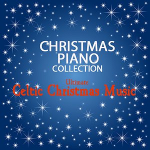 Christmas Piano Collection - Ultimate Celtic Christmas Music