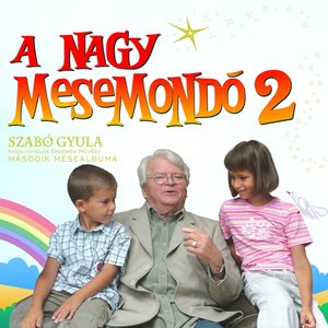 A Nagy Mesemondó, Vol. 2 (Szabó Gyula Második Albuma)