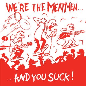 'We're The Meatmen and You Suck' için resim