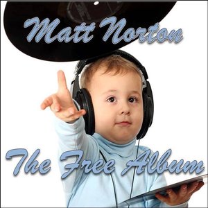 "The Free Album" (Download the complete album for free from www.MattNortonMusic.com