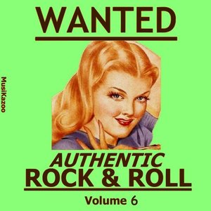 Wanted - Authentic Rock & Roll, Vol. 6