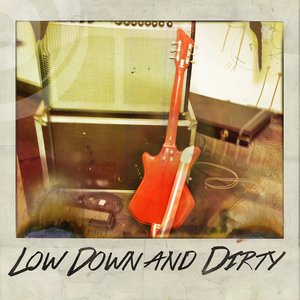 Low Down and Dirty