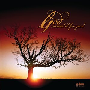 God Meant It For Good