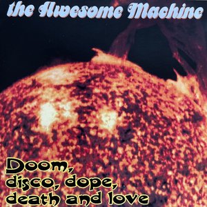 Doom, Disco, Dope, Death & Love
