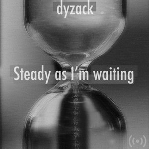 Steady as I'm Waiting