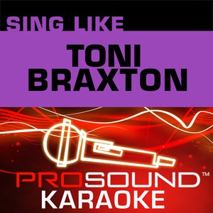 Sing Like Toni Braxton (Karaoke Performance Tracks)