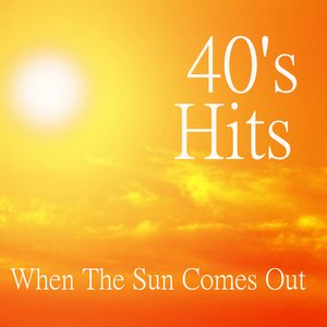 When The Sun Comes Out - 40s Hits
