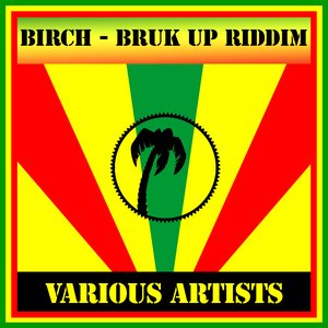 Birch - Bruk Up Riddim