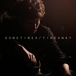 SOMETIMES / TIME AWAY - Single