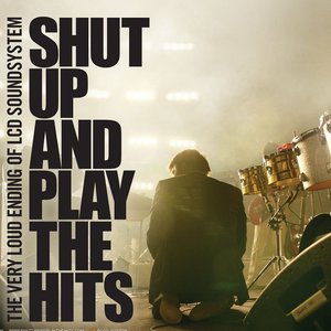 Shut Up And Play The Hits