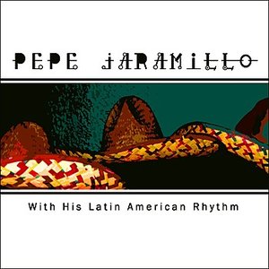 Pepe Jaramillo With His Latin American Rhythm