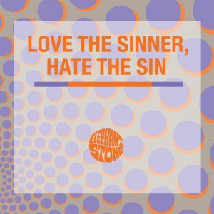 Love the Sinner, Hate the Sin - Single
