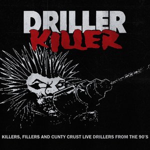 Killers,Fillers And Cunty Crust Live Drillers From The 90s