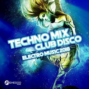 Techno Mix Club Disco (Electro Music 2018)