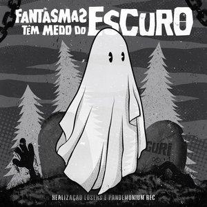 Fantasmas têm medo do escuro