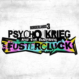 Borderlands 3: Psycho Krieg and the Fantastic Fustercluck (Original Soundtrack)