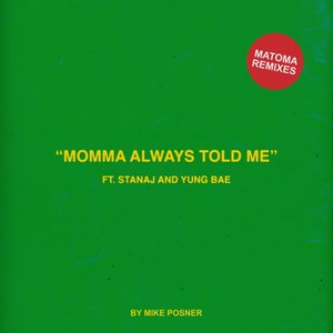 Momma Always Told Me (feat. Stanaj & Yung Bae) [Matoma Remixes] - Single