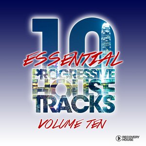 10 Essential Progressive House Tracks, Vol. 10