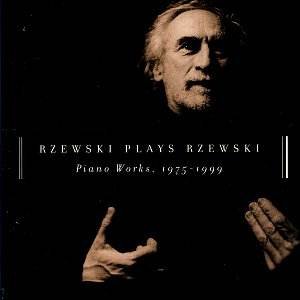 Rzewski Plays Rzewski: Piano Works, 1975-1999