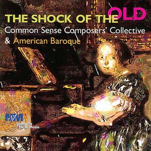 The Shock of the Old - Common Sense Composers' Collective