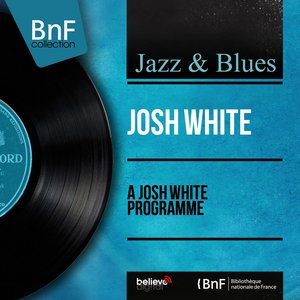 A Josh White Programme (Mono Version)