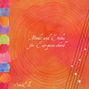 Moods and Etudes for Ear-Pixie-Chord