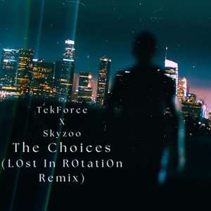 The Choices (L0st In R0tati0n Remix)