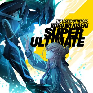 The Legend of Heroes: Kuro No Kiseki Super Ultimate