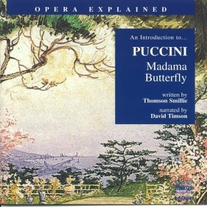 Opera Explained: PUCCINI - Madama Butterfly (Smillie)