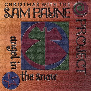 Angel in the Snow: Christmas with the Sam Payne Project