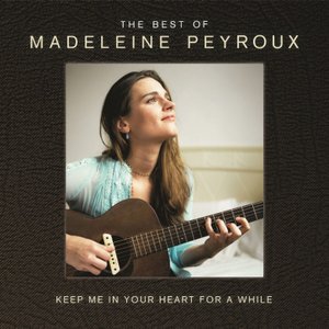 Keep Me In Your Heart For A While: The Best Of Madeleine Peyroux (International Edition)