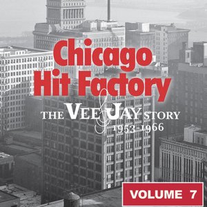 Chicago Hit Factory The Vee Jay Story Vol.7 1953-1966