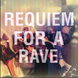 Requiem For A Rave