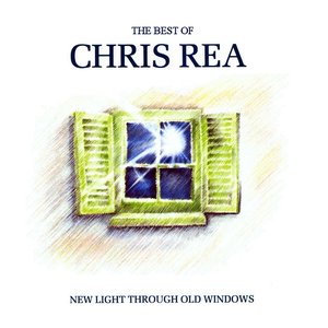 The Best of Chris Rea: New Light Through Old Windows