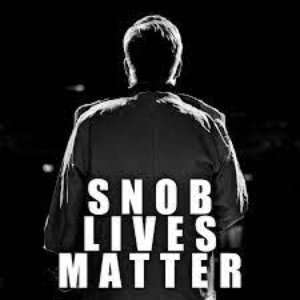 Snob Lives Matter