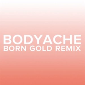 bodyache (Born Gold Remix)