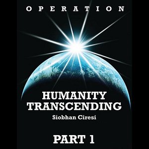 Operation Humanity Transcending (Part 1)