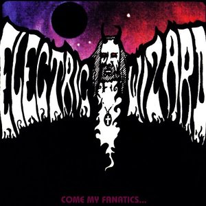 Come My Fanatics.... / Electric Wizard