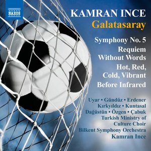 Ince: Symphony No. 5 - Requiem Without Words - Hot, Red, Cold, Vibrant- Before Infrared