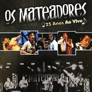 Os Mateadores 25 Anos Ao Vivo